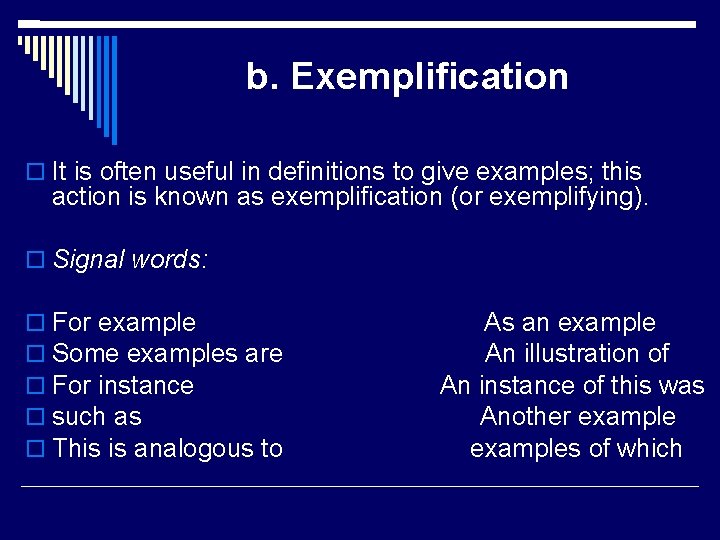 b. Exemplification It is often useful in definitions to give examples; this action is