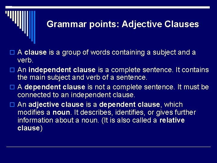 Grammar points: Adjective Clauses A clause is a group of words containing a subject
