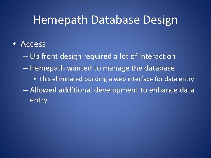 Hemepath Database Design • Access – Up front design required a lot of interaction