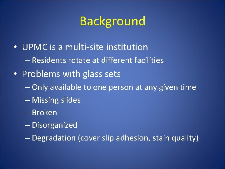 Background • UPMC is a multi-site institution – Residents rotate at different facilities •