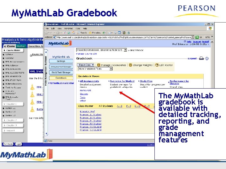 My. Math. Lab Gradebook The My. Math. Lab gradebook is available with detailed tracking,