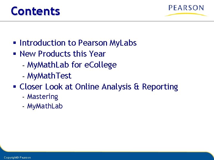 Contents § Introduction to Pearson My. Labs § New Products this Year – My.