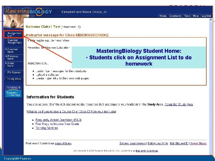 Mastering. Biology Student Home: • Students click on Assignment List to do homework Copyright©