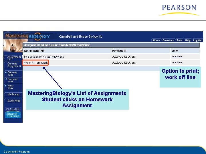 Option to print; work off line Mastering. Biology’s List of Assignments Student clicks on