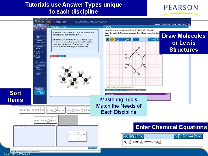 Tutorials use Answer Types unique to each discipline Draw Molecules or Lewis Structures Sort