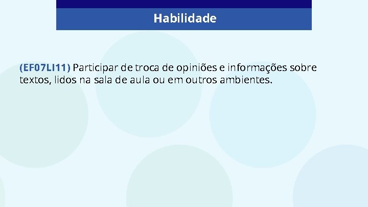 Habilidade (EF 07 LI 11) Participar de troca de opiniões e informações sobre textos,