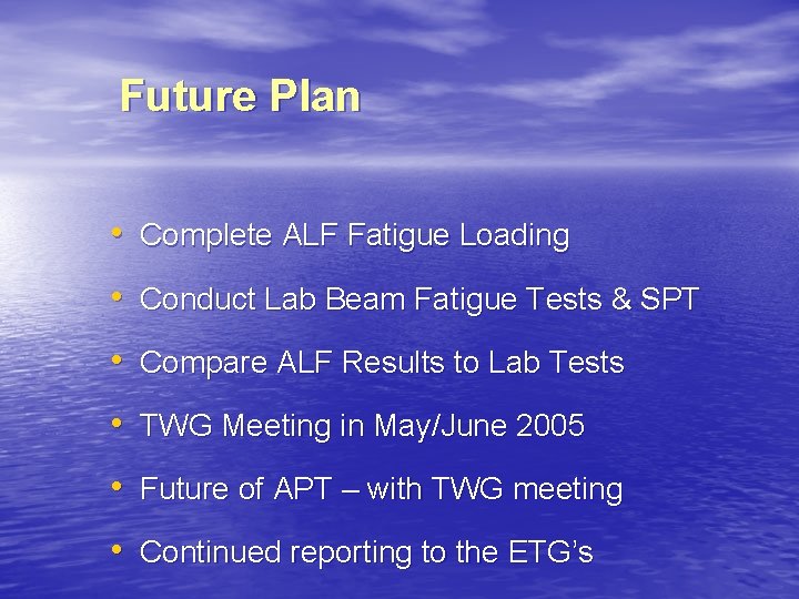 Future Plan • Complete ALF Fatigue Loading • Conduct Lab Beam Fatigue Tests &