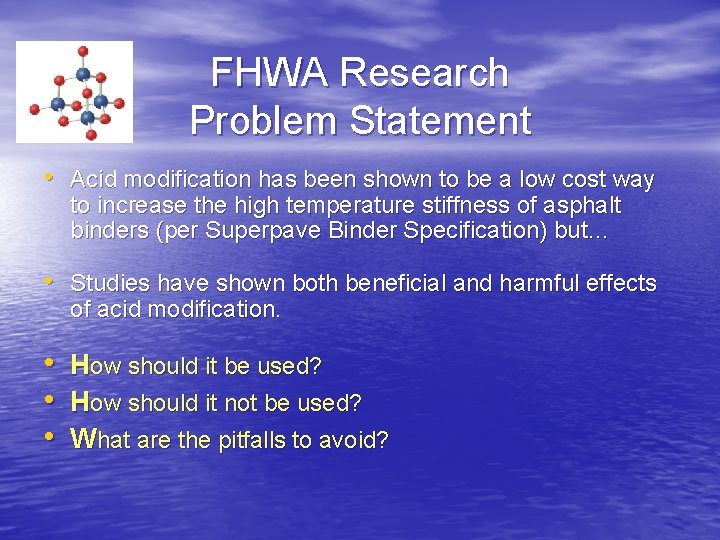 FHWA Research Problem Statement • Acid modification has been shown to be a low