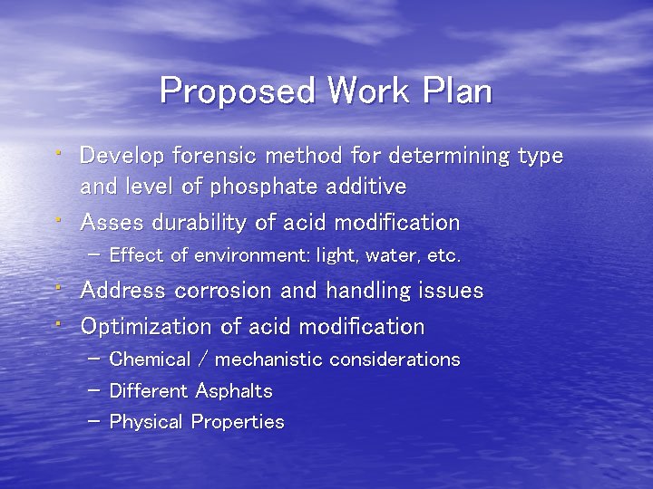 Proposed Work Plan • Develop forensic method for determining type • and level of