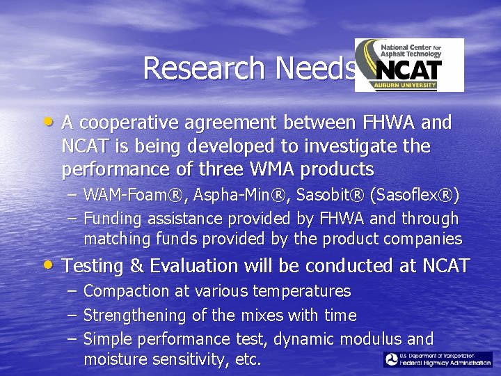 Research Needs • A cooperative agreement between FHWA and NCAT is being developed to