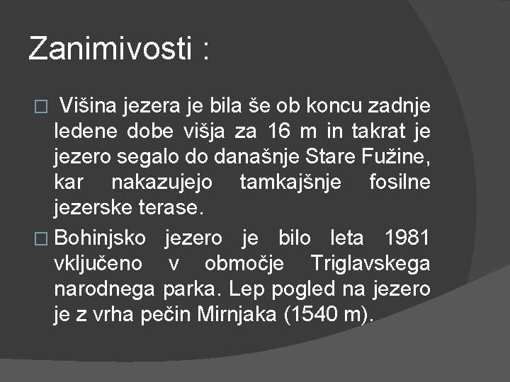 Zanimivosti : Višina jezera je bila še ob koncu zadnje ledene dobe višja za