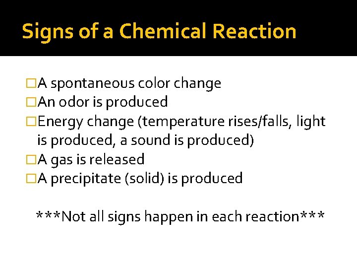 Signs of a Chemical Reaction �A spontaneous color change �An odor is produced �Energy