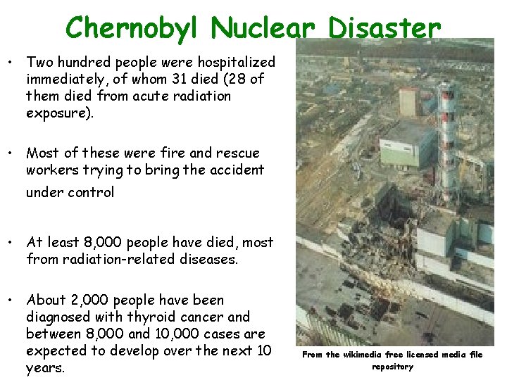 Chernobyl Nuclear Disaster • Two hundred people were hospitalized immediately, of whom 31 died