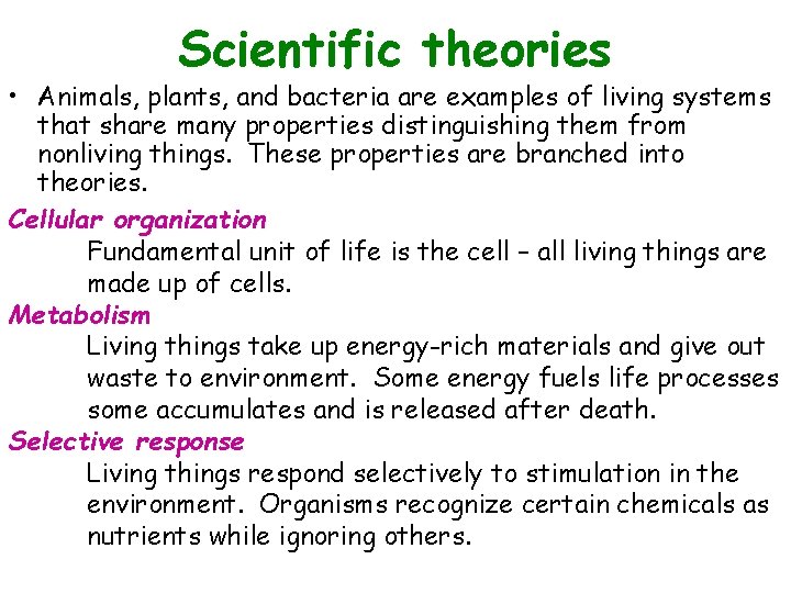 Scientific theories • Animals, plants, and bacteria are examples of living systems that share