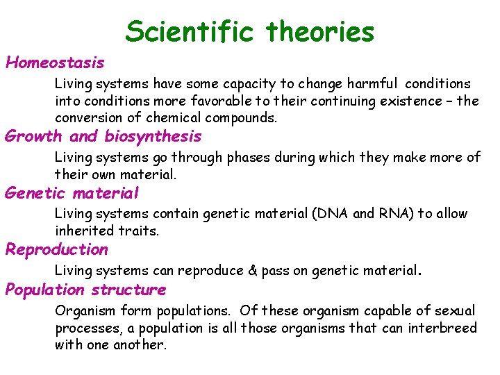 Scientific theories Homeostasis Living systems have some capacity to change harmful conditions into conditions