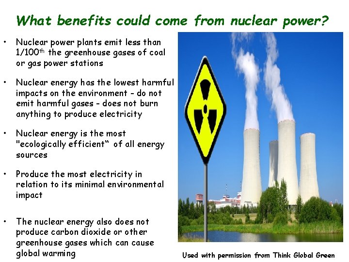 What benefits could come from nuclear power? • Nuclear power plants emit less than