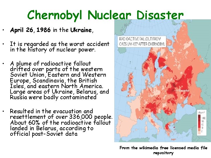 Chernobyl Nuclear Disaster • April 26, 1986 in the Ukraine, • It is regarded