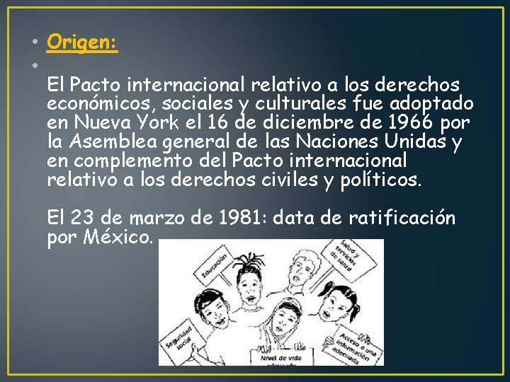  • Origen: • El Pacto internacional relativo a los derechos económicos, sociales y