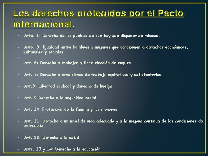 Los derechos protegidos por el Pacto internacional. • Arte. 1: Derecho de los pueblos