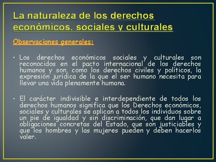 La naturaleza de los derechos económicos, sociales y culturales Observaciones generales: • Los derechos