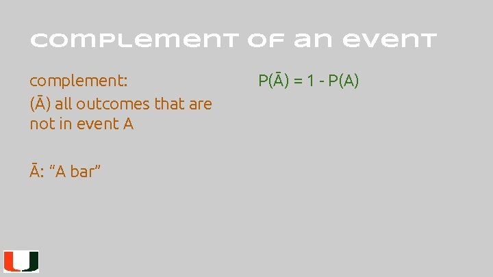 complement of an event complement: (Ā) all outcomes that are not in event A complement of an event complement: (Ā) all outcomes that are not in event A