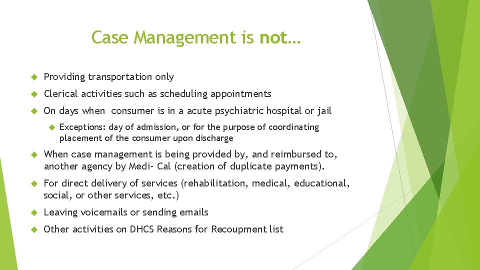Case Management is not… Providing transportation only Clerical activities such as scheduling appointments On