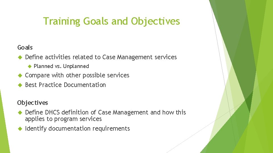 Training Goals and Objectives Goals Define activities related to Case Management services Planned vs.