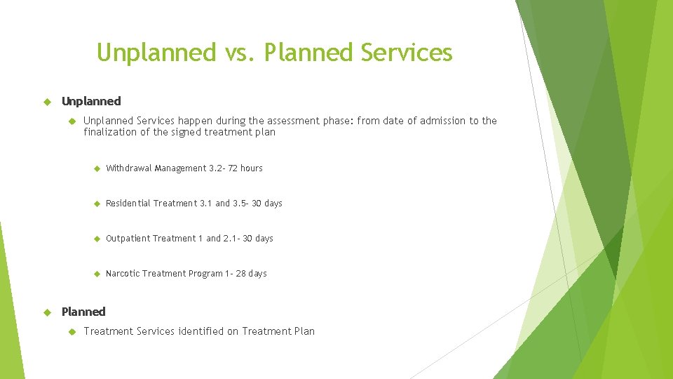 Unplanned vs. Planned Services Unplanned Services happen during the assessment phase: from date of