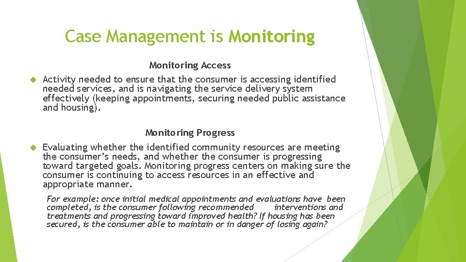 Case Management is Monitoring Access Activity needed to ensure that the consumer is accessing