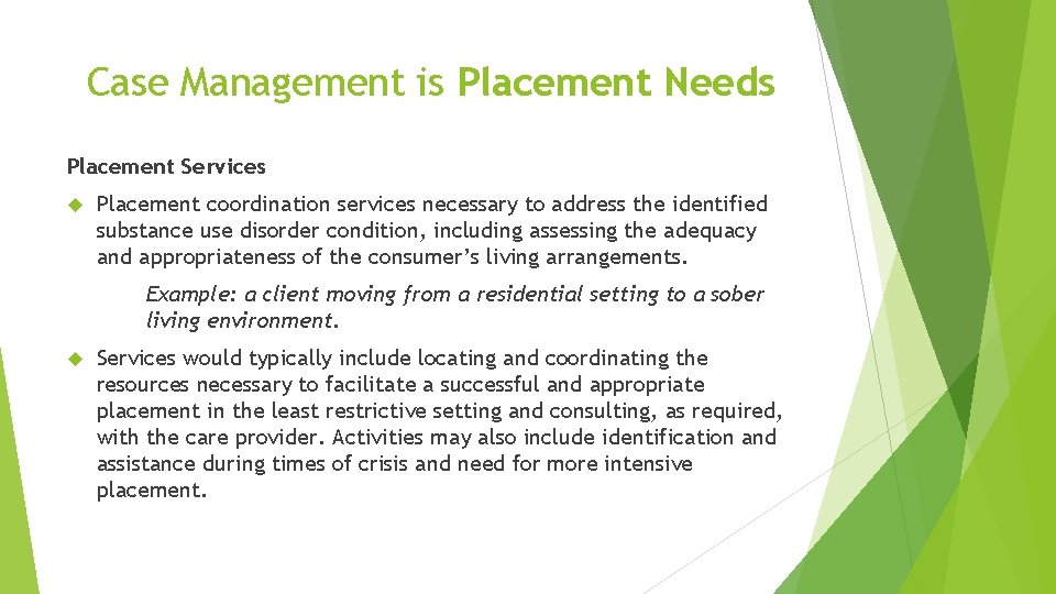 Case Management is Placement Needs Placement Services Placement coordination services necessary to address the