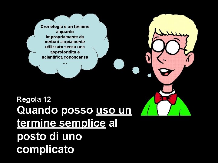 Cronologia è un termine alquanto impropriamente da certuni ampiamente utilizzato senza una approfondita e