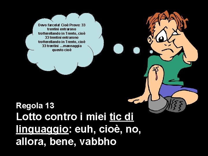 Devo farcela! Cioè Provo: 33 trentini entrarono trotterellando in Trento, cioè 33 trentini …mannaggia