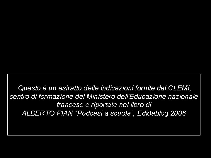 Questo è un estratto delle indicazioni fornite dal CLEMI, centro di formazione del Ministero