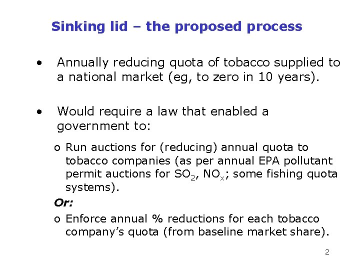 Sinking lid – the proposed process • Annually reducing quota of tobacco supplied to
