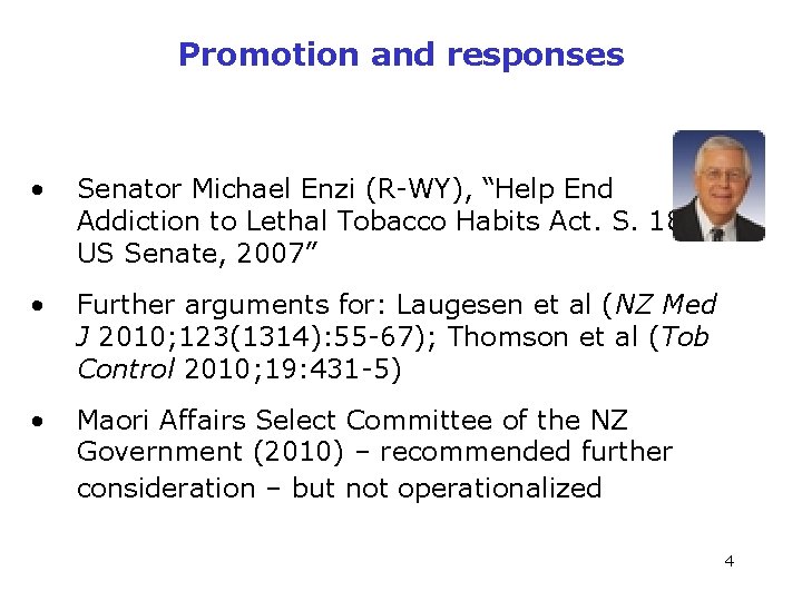 Promotion and responses • Senator Michael Enzi (R-WY), “Help End Addiction to Lethal Tobacco