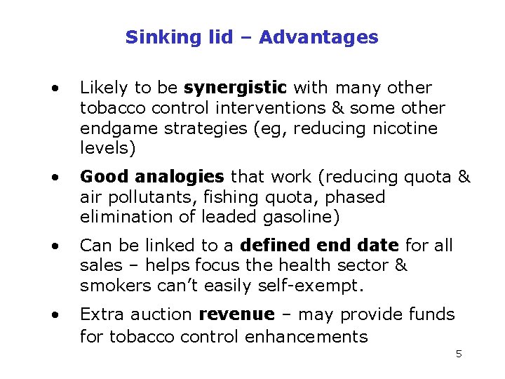 Sinking lid – Advantages • Likely to be synergistic with many other tobacco control