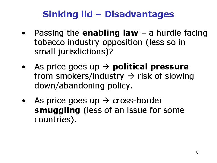 Sinking lid – Disadvantages • Passing the enabling law – a hurdle facing tobacco