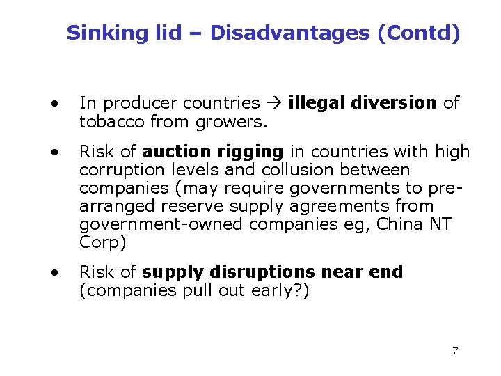 Sinking lid – Disadvantages (Contd) • In producer countries illegal diversion of tobacco from