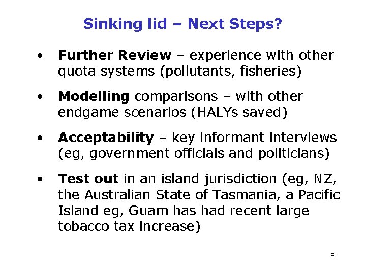 Sinking lid – Next Steps? • Further Review – experience with other quota systems