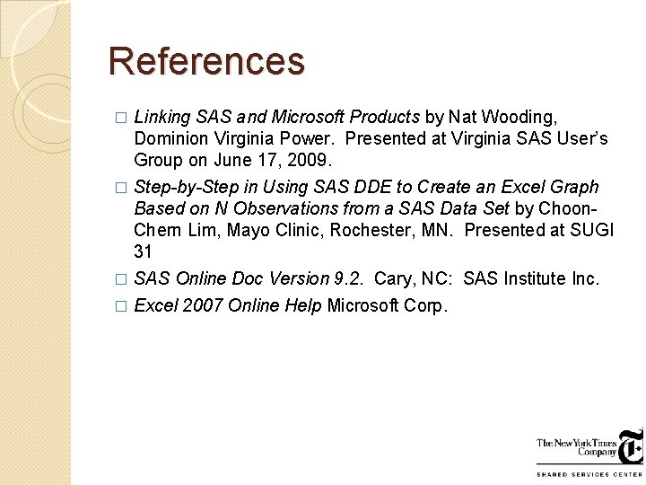 References Linking SAS and Microsoft Products by Nat Wooding, Dominion Virginia Power. Presented at References Linking SAS and Microsoft Products by Nat Wooding, Dominion Virginia Power. Presented at
