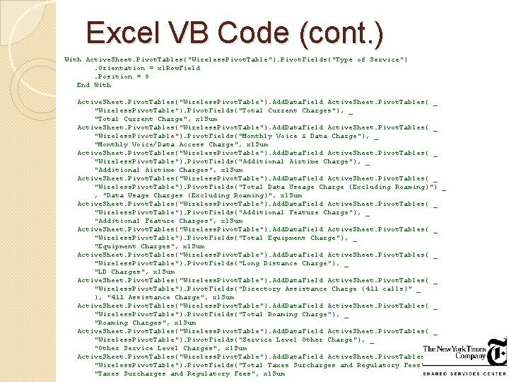 Excel VB Code (cont. ) With Active. Sheet. Pivot. Tables("Wireless. Pivot. Table"). Pivot. Fields("Type Excel VB Code (cont. ) With Active. Sheet. Pivot. Tables("Wireless. Pivot. Table"). Pivot. Fields("Type