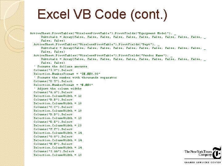 Excel VB Code (cont. ) Active. Sheet. Pivot. Tables("Wireless. Pivot. Table"). Pivot. Fields("Equipment Model"). Excel VB Code (cont. ) Active. Sheet. Pivot. Tables("Wireless. Pivot. Table"). Pivot. Fields("Equipment Model").