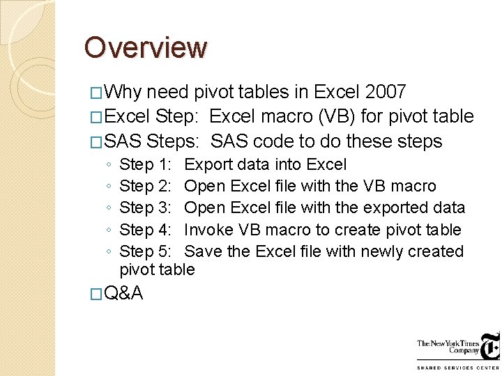 Overview �Why need pivot tables in Excel 2007 �Excel Step: Excel macro (VB) for Overview �Why need pivot tables in Excel 2007 �Excel Step: Excel macro (VB) for