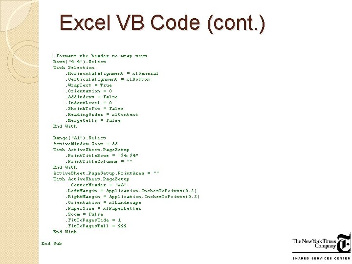 Excel VB Code (cont. ) ' Formats the header to wrap text Rows("4: 4"). Excel VB Code (cont. ) ' Formats the header to wrap text Rows("4: 4").