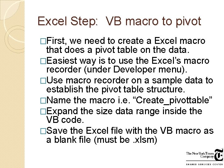 Excel Step: VB macro to pivot �First, we need to create a Excel macro Excel Step: VB macro to pivot �First, we need to create a Excel macro