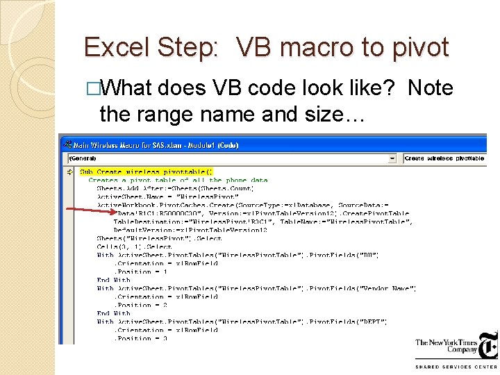Excel Step: VB macro to pivot �What does VB code look like? Note the Excel Step: VB macro to pivot �What does VB code look like? Note the