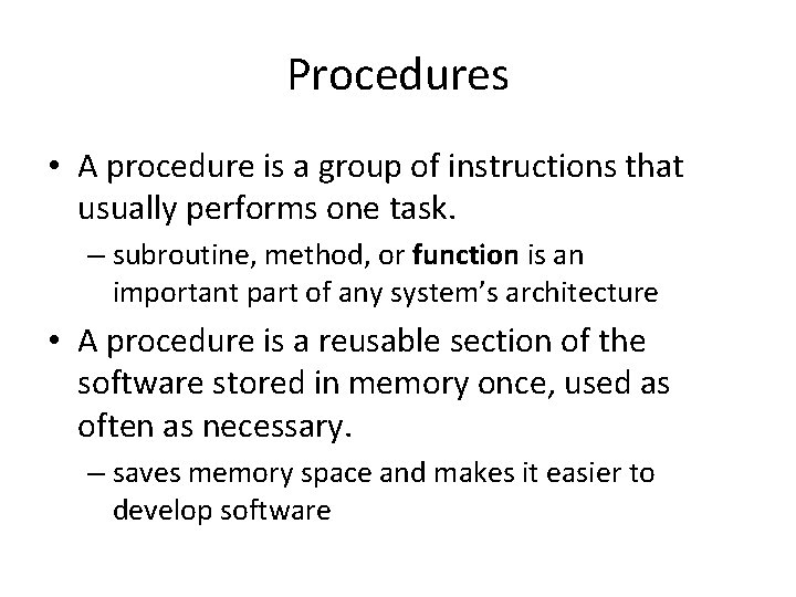 Procedures • A procedure is a group of instructions that usually performs one task. Procedures • A procedure is a group of instructions that usually performs one task.