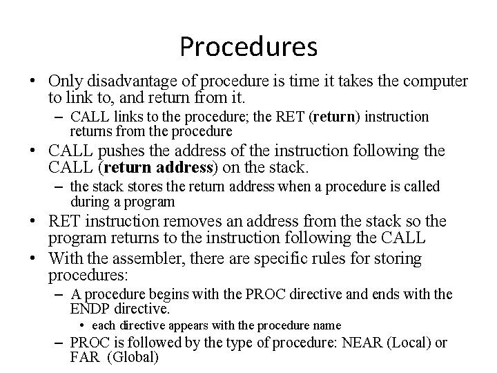 Procedures • Only disadvantage of procedure is time it takes the computer to link Procedures • Only disadvantage of procedure is time it takes the computer to link