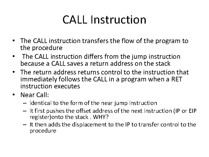 CALL Instruction • The CALL instruction transfers the flow of the program to the