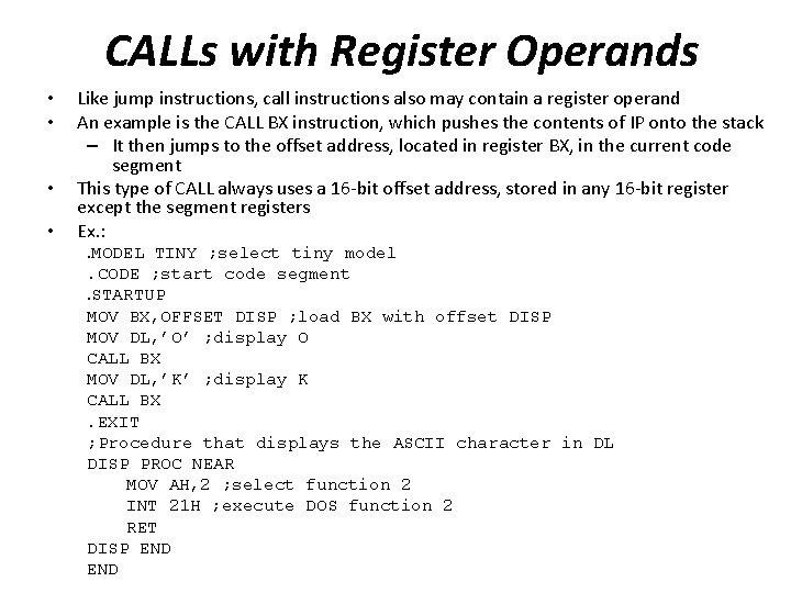 CALLs with Register Operands • • Like jump instructions, call instructions also may contain CALLs with Register Operands • • Like jump instructions, call instructions also may contain
